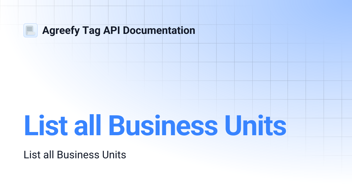 List all Business Units | Agreefy Tag API Documentation