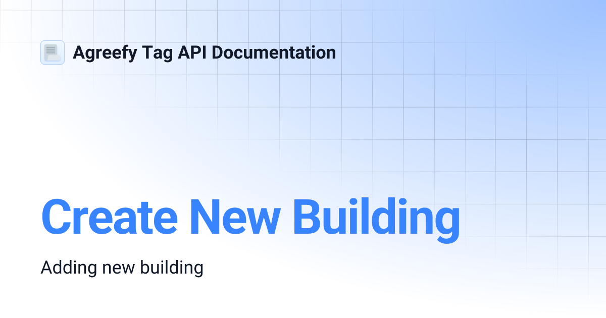 Create New Building | Agreefy Tag API Documentation